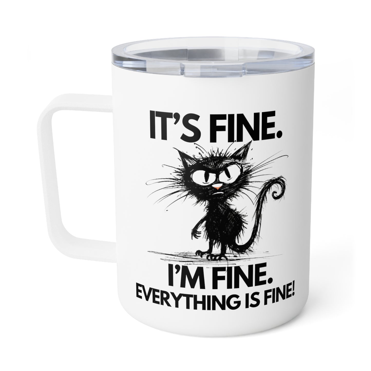 Everything Is Fine! Insulated Coffee Mug, 10oz