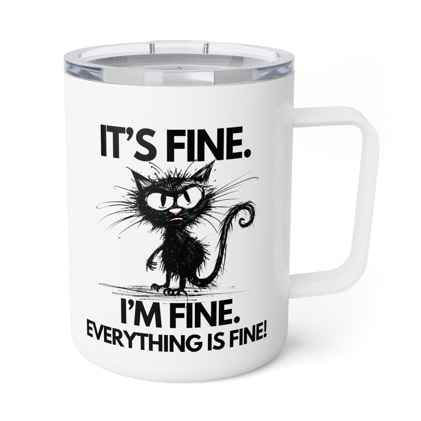Everything Is Fine! Insulated Coffee Mug, 10oz