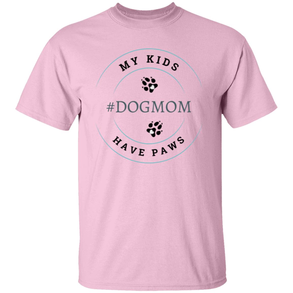My Kids Have Paws Dog Mom-Mother's day, Birthday, Christmas T-Shirt