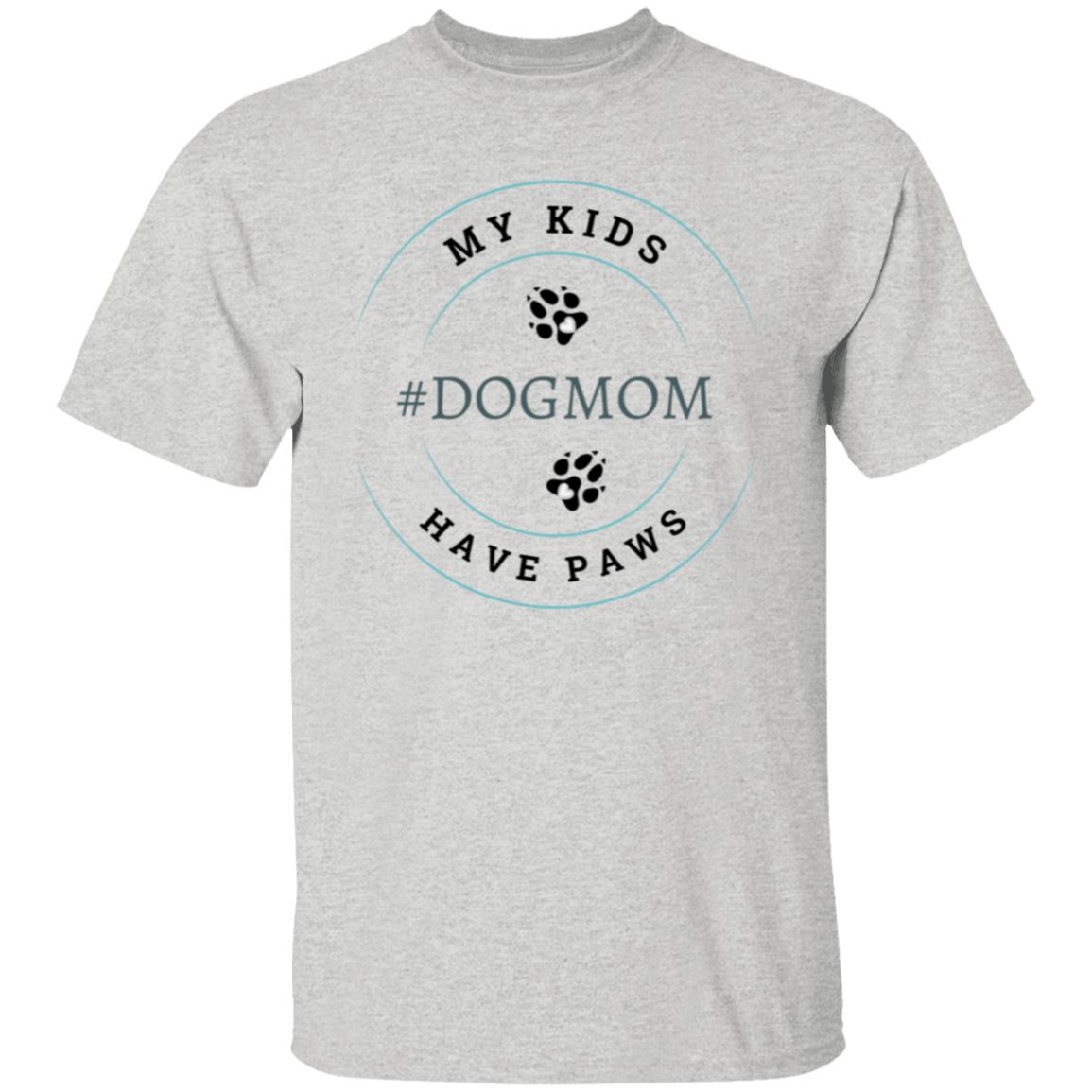 My Kids Have Paws Dog Mom-Mother's day, Birthday, Christmas T-Shirt