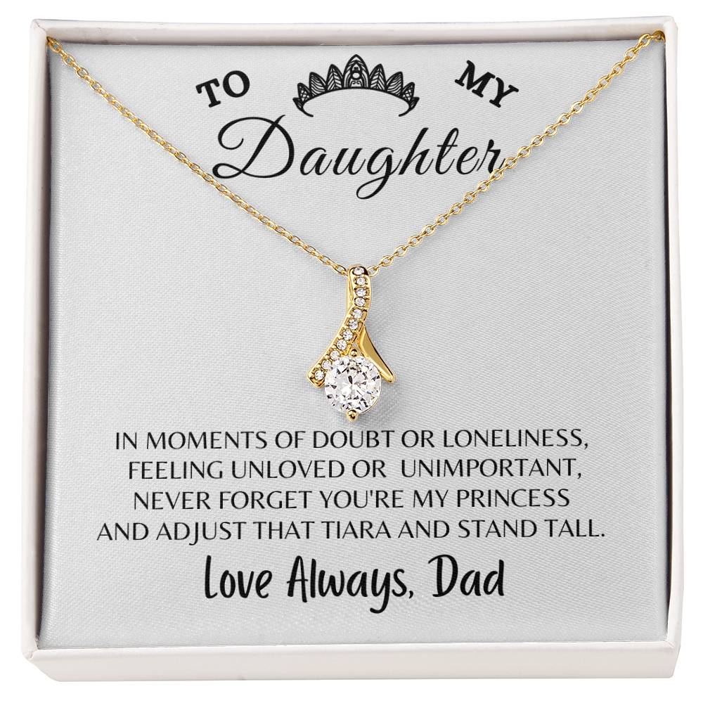 To My Daughter Alluring Beauty Necklace, Gift For Daughter From Dad, Daughter Princess Gift, Motivational Keepsake Gift From From Dad To Daughter