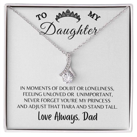To My Daughter Alluring Beauty Necklace, Gift For Daughter From Dad, Daughter Princess Gift, Motivational Keepsake Gift From From Dad To Daughter